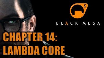 Black Mesa Gameplay - Chapter 14: Lambda Core