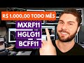 MXRF11 HGLG11 BCFF11 | QUANTO INVESTIR PARA GANHAR R$ 1.000 TODO MÊS