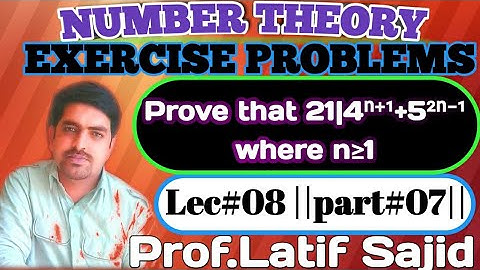 Part#7||Lecture#8||prove that 21|4ⁿ⁺¹+5²ⁿ⁻¹,for n≥1||Number Theory||Prof.Latif Sajid