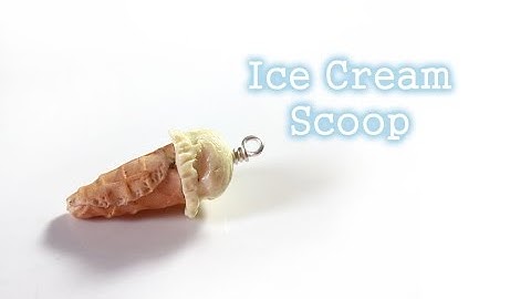 Tutorial: Ice Cream Scoop - Polymer Clay