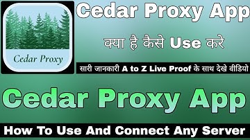 Cedar Proxy App Kaise Use Kare || How To Use Cedar Proxy App || Cedar Proxy App || Cedar Proxy