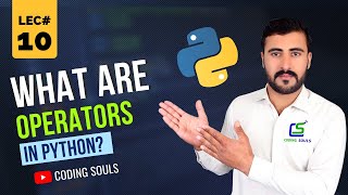 Operators In Python | Python Operators | Python Tutorial For Beginners | Coding Souls | Lec #10