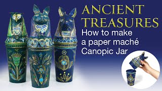 Ancient Treasures How To Make A Paper Maché Canopic Jar