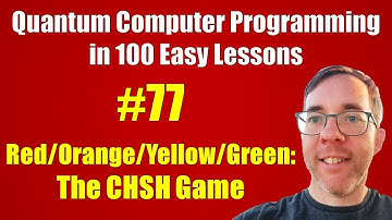 #77/100: The CHSH Game || Quantum Computer Programming in 100 Easy Lessons