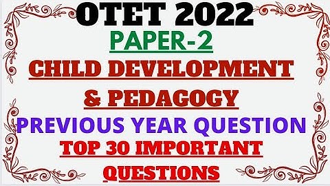 OTET 2022|CHILD DEVELOPMENT & PEDAGOGY|TOP 30 IMPORTANT QUESTIONS|PREVIOUS YEARS QUESTIONS #otet2022