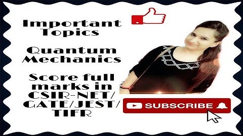 Most important topics of quantum mechanics for NET,GATE,JEST and TIFR Exams.