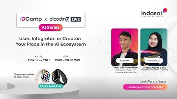IDCamp x Dicoding Live #1 - User, Integrator, or Creator: Your Place in the AI Ecosystem