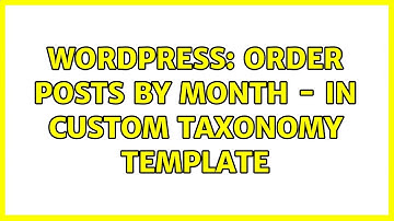 Wordpress: Order posts by month - in custom taxonomy template