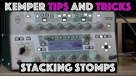 Stacking Stomps - Kemper Tips and Tricks
