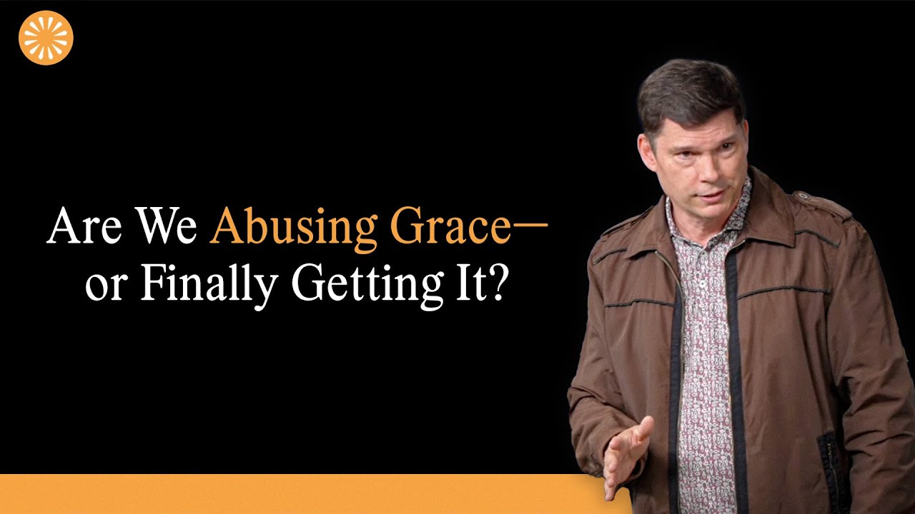 Are We Abusing Grace—or Finally Getting It? | Andrew Farley