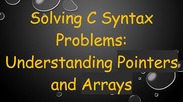 Solving C Syntax Problems: Understanding Pointers and Arrays