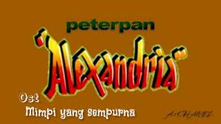 Ost Alexandria  Mimpi Yang Sempurna