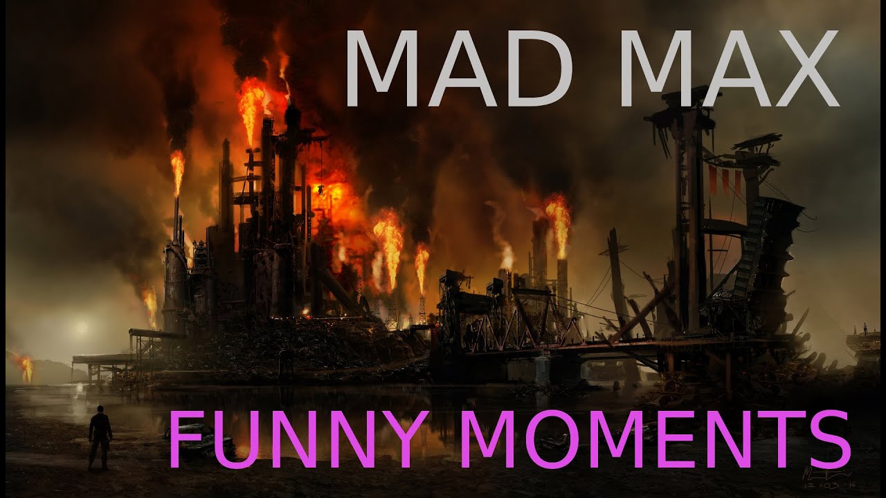 Mad Max FUNNY MOMENTS + RAGE