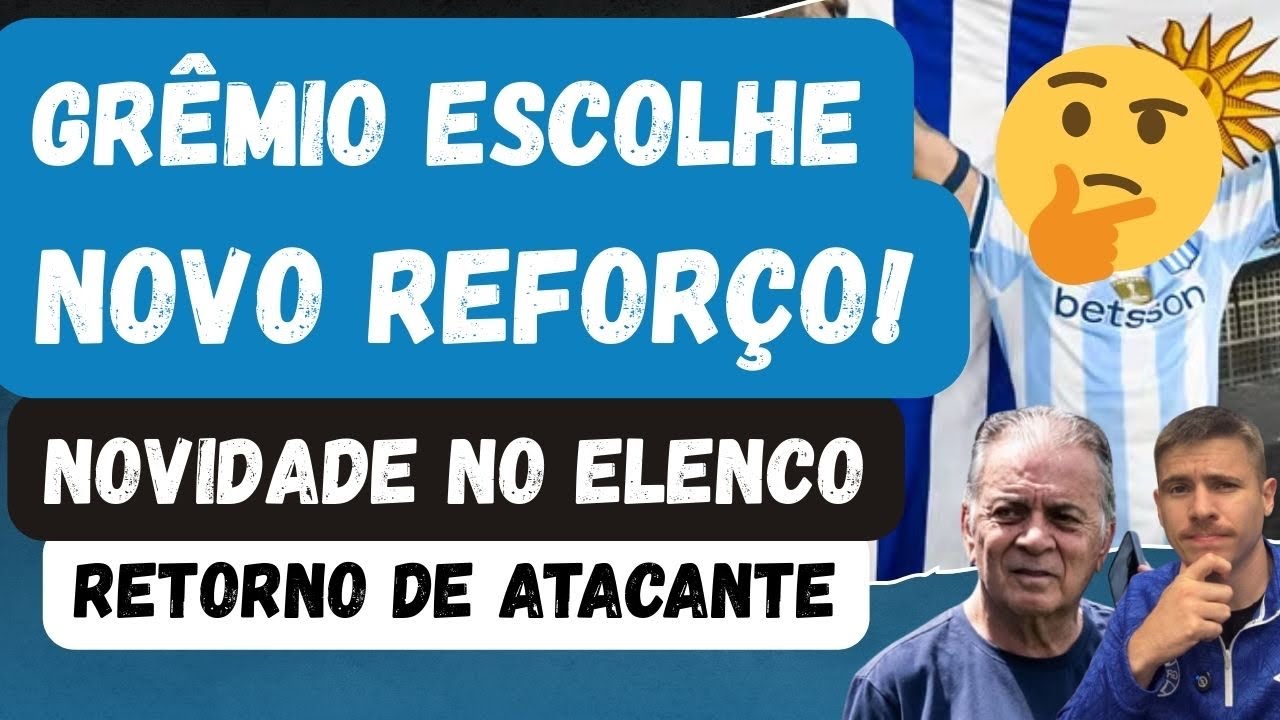 🚨NOVO REFORÇO ESCOLHIDO! A PRIORIDADE DO GRÊMIO | NOVIDADE NO ELENCO | RETORNO DE ATACANTE! 