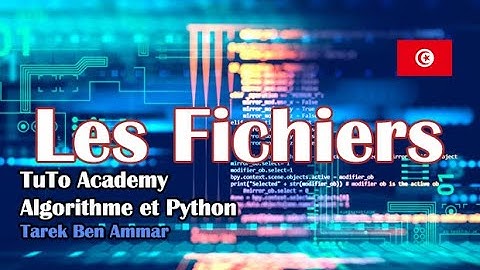 Les Fichiers : Algorithme et Python (Tunisie)