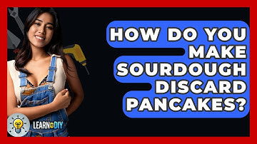 How Do You Make Sourdough Discard Pancakes? - LearnToDIY360.com