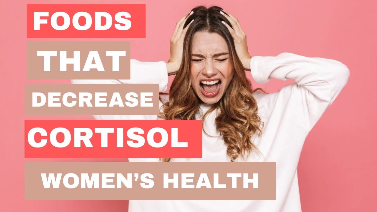 Foods that decrease cortisol women health youtube