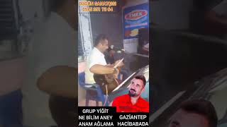 Grup Yi̇ği̇t Haci̇babada Ne Bi̇lem Aney Ve Anam Ağlama Gsm 0545 351 73 64