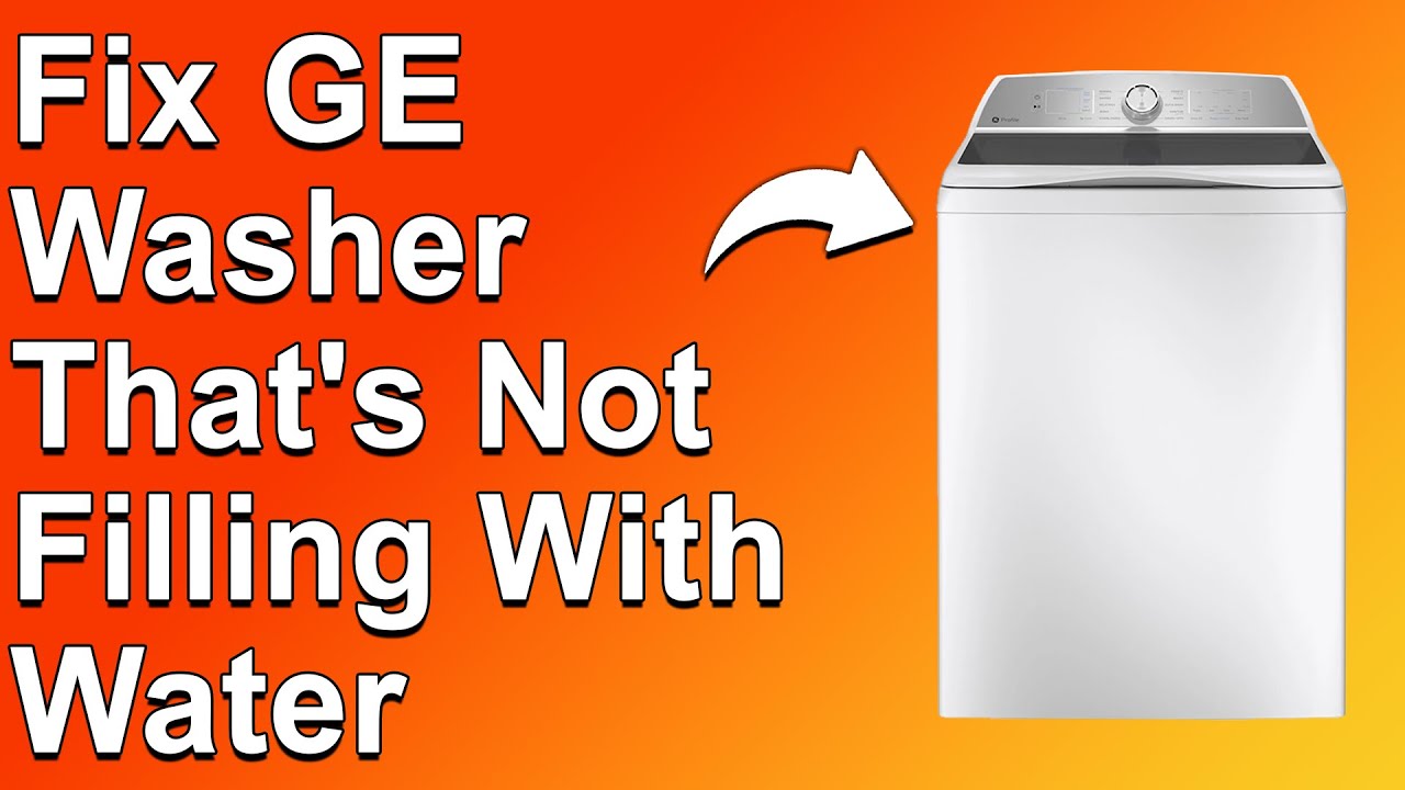 Why Is My Ge Washer Not Filling Up With Water