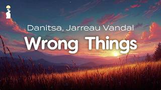 Danitsa & Jarreau Vandal - Wrong Things // Lyrics [R&B/Indie]