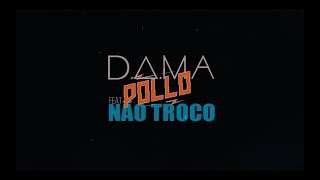 D.A.M.A x Pollo - Não Troco (Hungria Hip Hop - prod. bloblip) Official lyric video chords