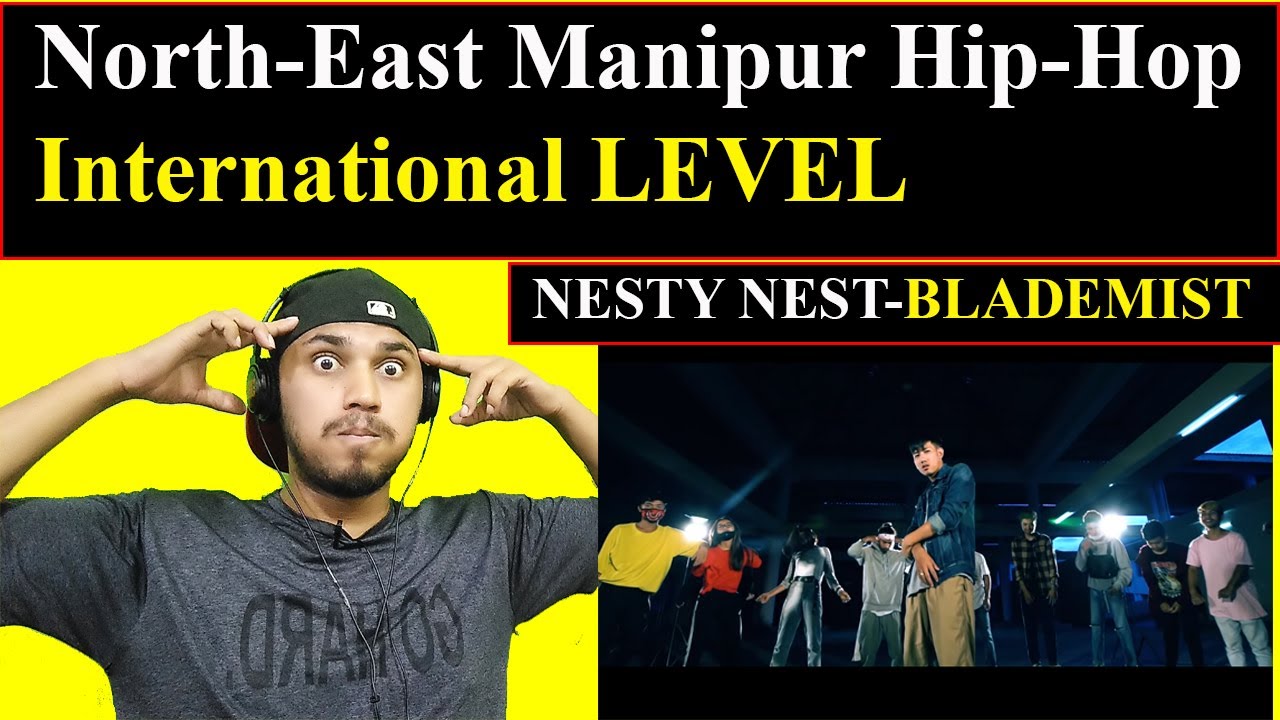 Nesty Nest  Northeast Hiphop REACTION  1  BLADEMIST  Official Music Video  Manipur  RAP KAAND