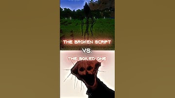 The Broken Script vs. The Boiled One