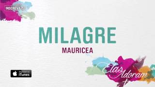 Milagre - Mauricea Elas Adoram