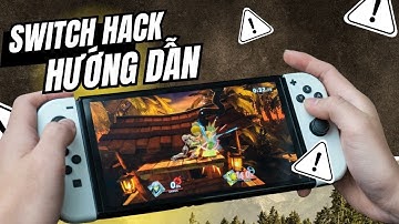 Hướng Dẫn Sử Dụng Nintendo Switch Hack MỚi NHẤT 2025