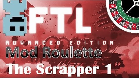 TF : FTL Mod Roulette : The Scrapper 1