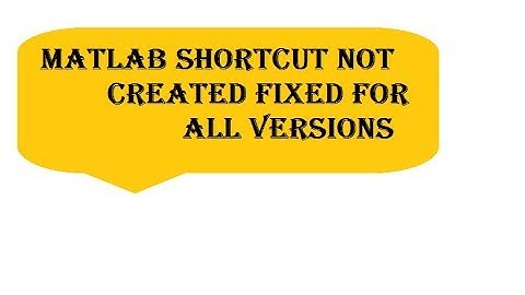 Matlab Shortcut not created  - Solved