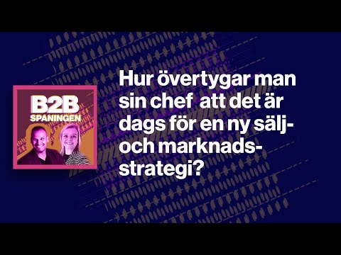 Hur övertygar man sin chef att det är dags för en ny sälj- och marknadsstrategi?