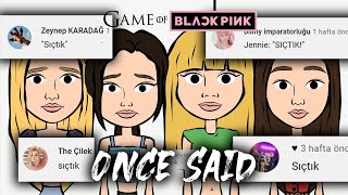 GAME OF BLACKPINK | Once Said