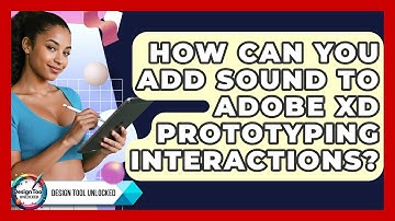 How Can You Add Sound To Adobe XD Prototyping Interactions? - Design Tool Unlocked
