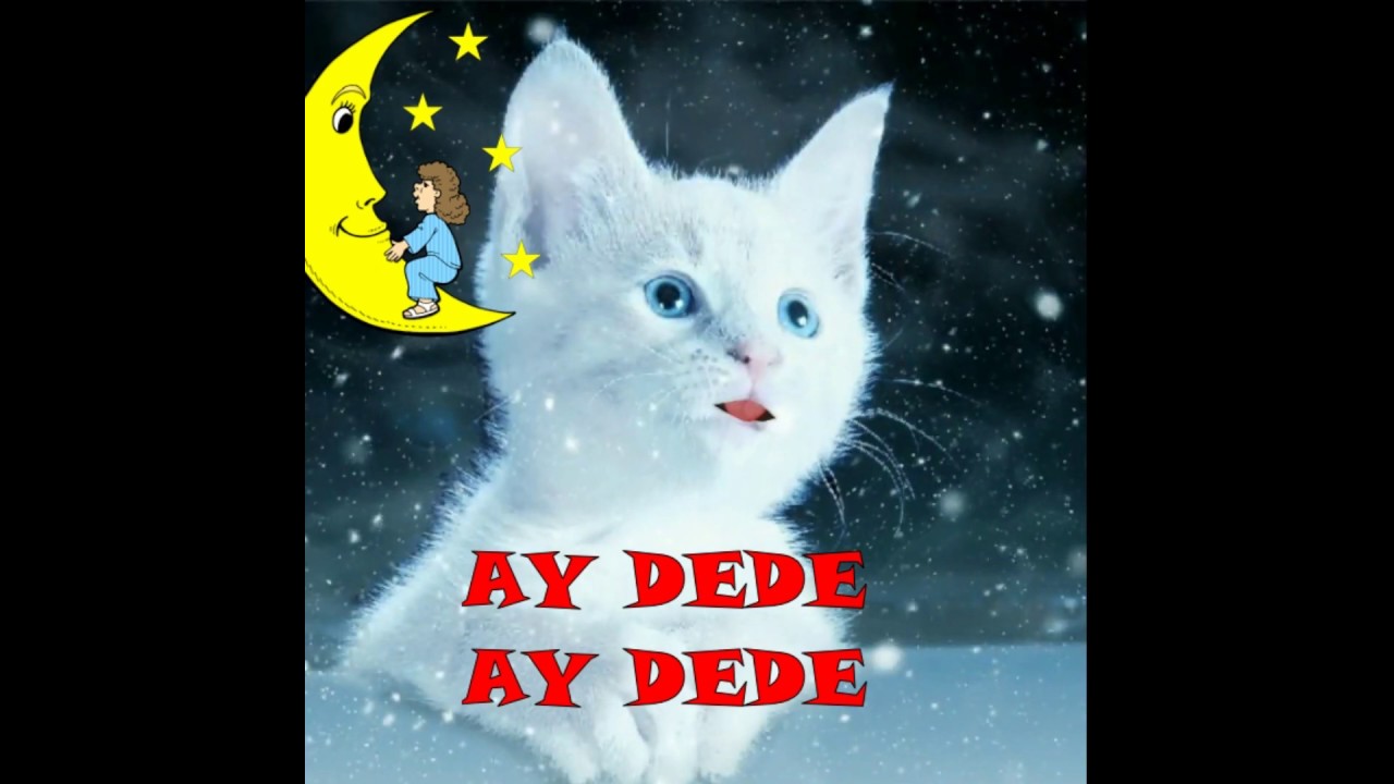 AY DEDE AY DEDE, EGLENCELİ COCUK SARKISI, BEBEK SARKILARI