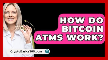How Do Bitcoin ATMs Work? - CryptoBasics360.com
