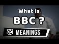 BBC Meaning | What is "BBC"?