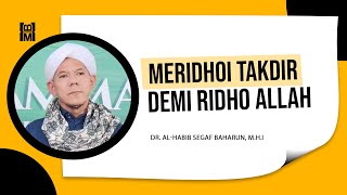 Meridhoi Takdir Demi Ridho Allah || Dr. Al-Habib Segaf Baharun, M.H.I.