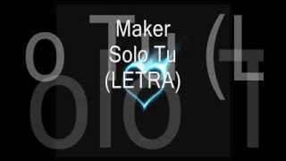 maker solo tu (letra)