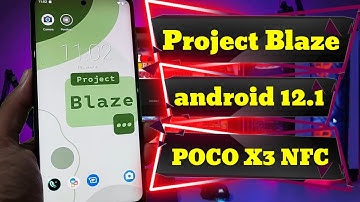 POCO X3 NFC AVEC LA ROM PROJECT Blaze ANDROID 12.1