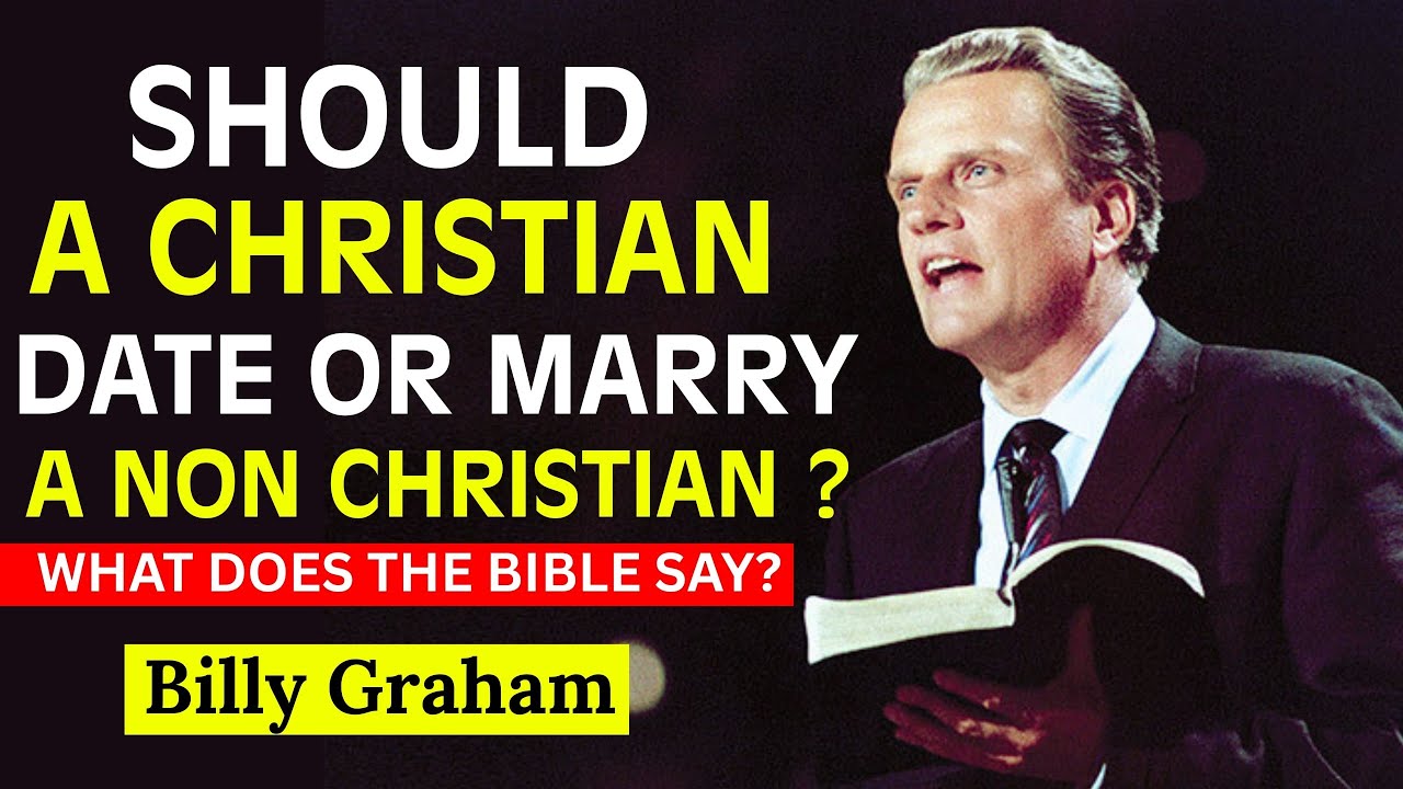 Should a Christian Date or Marry a Non-Christian? |  Billy Graham Explains