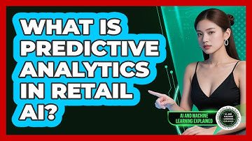 What Is Predictive Analytics In Retail AI? - AI and Machine Learning Explained