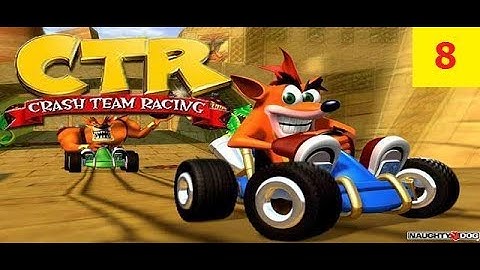 Crash Team Racing Playthrough w/Commentary - Adventure Mode 101% - CTR Challenges - Part 8