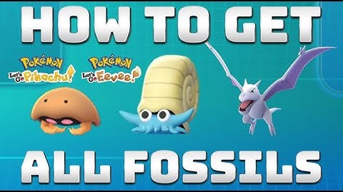 How to get ALL FOSSIL Pokémon (LET