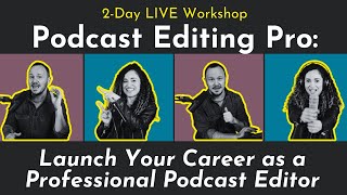 2-Day LIVE Workshop // Podcast Editing Pro: Launch Your Career as a Professional Podcast Editor