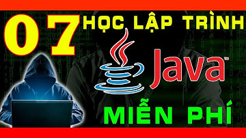 [MIỄN PHÍ] HỌC LẬP TRÌNH ỨNG DỤNG DI ĐỘNG ANDROID - Bắt Đầu Với Khóa Học Java Cơ Bản