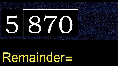 Divide 870 by 5 , remainder  . Division with 1 Digit Divisors . How to do
