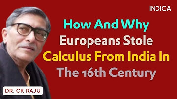 How And Why Europeans Stole Calculus From India In The 16th Century by Dr. CK Raju