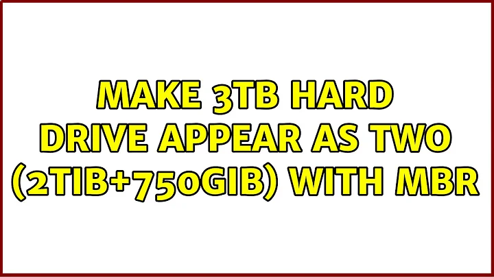 Make 3TB hard drive appear as two (2TiB+750GiB) with MBR