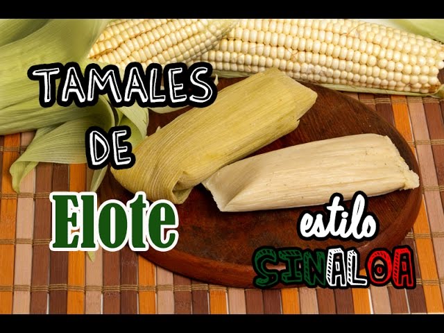 Tamales de elote estilo Sinaloa - YouTube